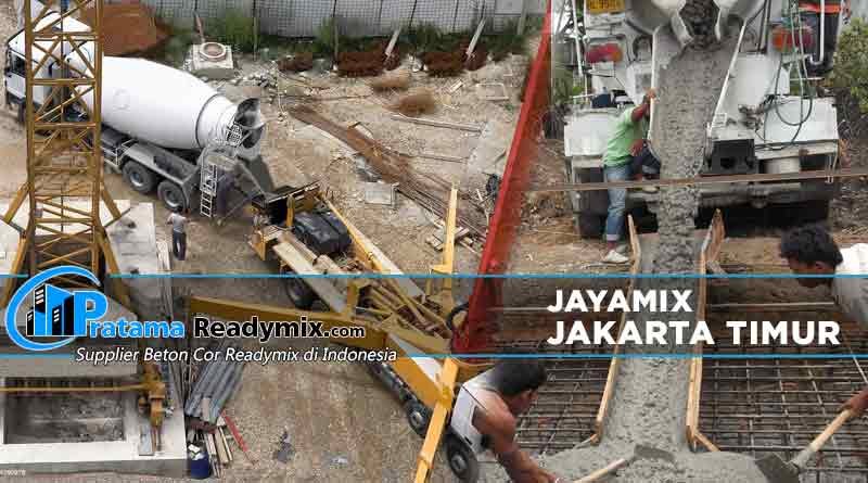 Harga Beton Jayamix Jakarta Timur Perkubik Terbaru Juli 2023